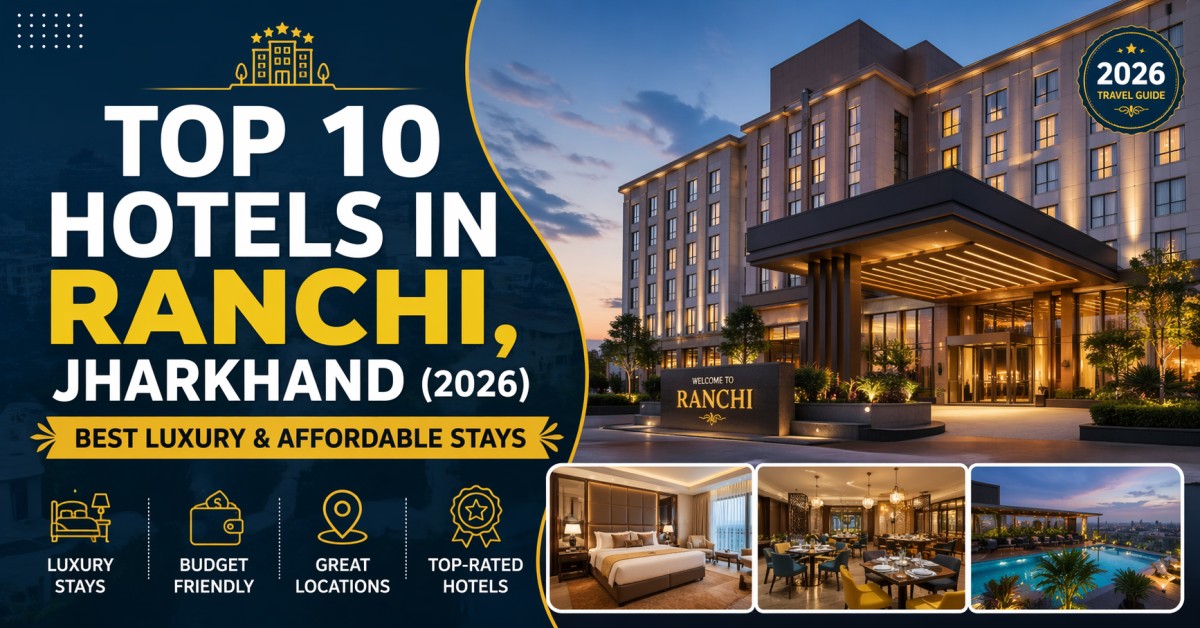 Top 10 Hotels in Ranchi, Jharkhand (2026) – Best Luxury & Affordable Stays